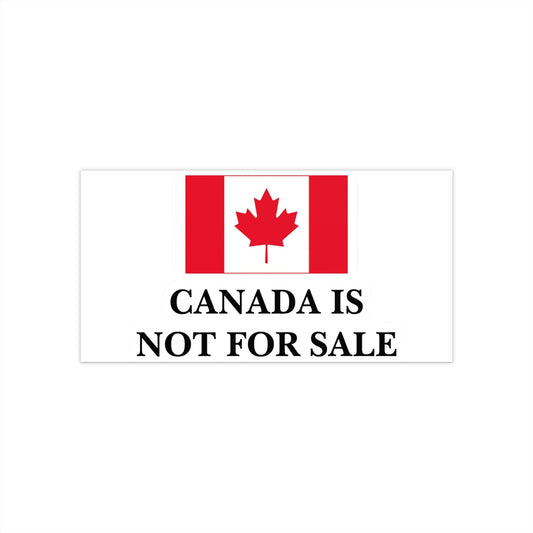 Canada is Not For Sale Bumper Sticker - Patriotic Canadian Decal for Cars